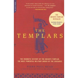 Templars: The Dramatic History of the Knights Templar, the Most Powerful Military Order of the Crusades
