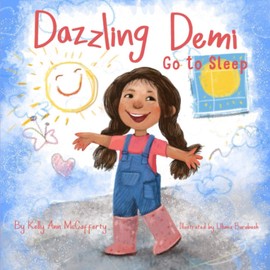 Dazzling DEMI ~ Go to Sleep: Dazzling Demi loves to play. But she won’t go to sleep at the end of the day! The Perfect Bedtime Story for kids who don’t want to go to bed