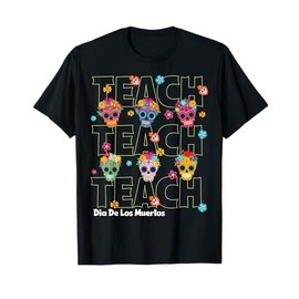 Dia De Los Muertos Day Of The Dead Sugar Skull Teacher T-Shirt