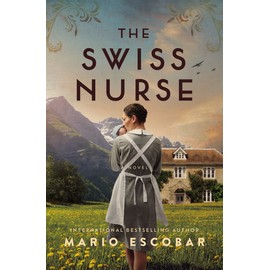 The Swiss Nurse: A Gripping Tale of Hope and Humanity Amidst the Spanish Civil War and WWII
