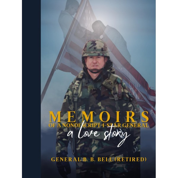 Memoirs of a Non-Descript 4-Star General: A Love Story