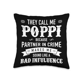 Poppi: They Call Me Poppi Because Partner In Crime Throw Pillow