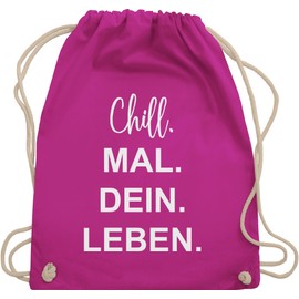 Shirtracer - Gym Bag Backpack - Sayings Statement - Chill Mal Dein Leben | Christmas Gifts Teenagers, 05 Fuchsia