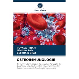 OSTEOIMMUNOLOGIE: Ein kurzer Überblick über die aktuellen Konzepte, die Geschichte und die Zukunft im Allgemeinen und im Zusammenhang mit Parodontalerkrankungen.