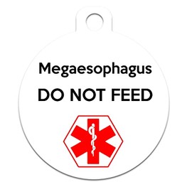 Medical Alert Dog Cat Pet ID Tag - "Megaesophagus Do Not Feed" - Personalize Colors and Add Contact Info to Back