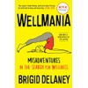 Wellmania: Misadventures in the Search for Wellness