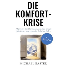 Die Komfort-Krise: Akzeptiere das Unbehagen, um dein wildes, glückliches und gesundes Selbst zu finden