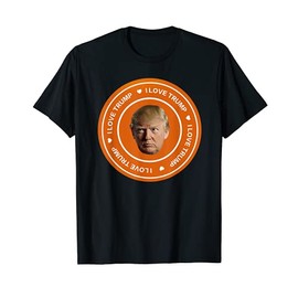 "I LOVE TRUMP" Street Funny Style Unisex T-shirt T-Shirt