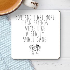 Dorothy Spring You and I are More Than Friends We're Like a Really Small Gang Funny Square Wooden Coaster Friendship Gift Size 9x9 cm / 3.5x3.5 inch