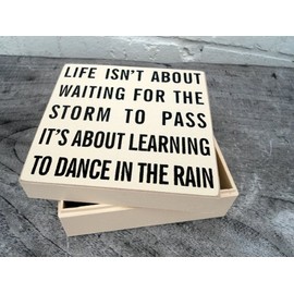 Wooden Box - Life Isn't About Waiting For The Storm To Pass It's About Learning To Dance In The Rain - Cream Life Box