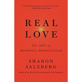 Real Love: The Art of Mindful Connection