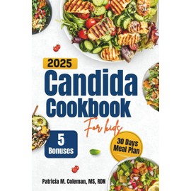 Candida Cookbook For kids 2025: Simple, Healing Recipes to Cleanse, Fight Yeast, and Rebuild Your Child’s Gut and Immune Health