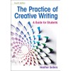 The Practice of Creative Writing: A Guide for Students