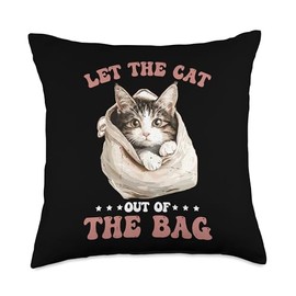 Let The Cat Out Of The Bag Idiom Expression Sarcasm Throw Pillow