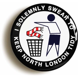 Ozorath I SOLEMNLY SWEAR TO KEEP NORTH LONDON TIDY BADGE BUTTON PIN (Size is 1inch/25mm diameter) T