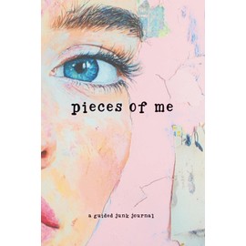 Pieces of Me: A Guided Junk Journal for Collage and Scrapbooking with Prompts and Blank Pages for Creative Mixed Media Art.
