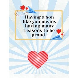 Having A Son Like You Means Having Many Reasons To Be Proud - Happy Valentine's Day Greeting Card