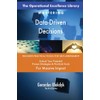 The Operational Excellence Library; Mastering Data-Driven Decisions
