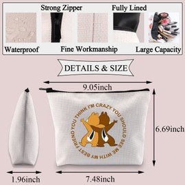 BDPWSS Chipmunk Friendship Gift You Think I'm Crazy You Should See Me With My Best Friend Makeup Bag For Friend BFF Gift (Think crazy friend)