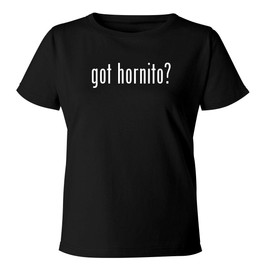 BH Cool Designs got hornito? - Women's Soft & Comfortable Misses Cut T-Shirt, Black, XX-Large