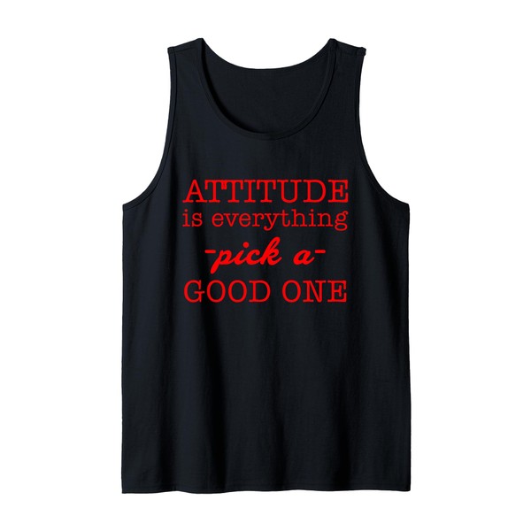 Attitude Is Everything Pick A Good One Quote Tank Top
