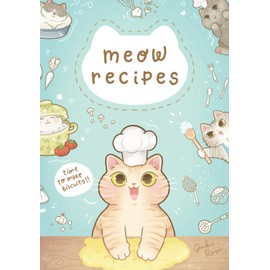 Meow Recipes: a Cat Themed Notebook / Journal to Write in your Own Recipes | Adorable and Cute empty Cookbook for 90 Recipes | Filled with Cat Doodles, The Perfect Gift for Cat Lovers | 7”x10”, 194 pages
