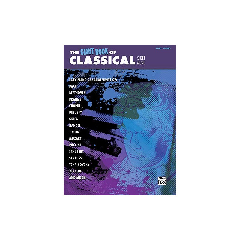 The Giant Book of Classical Piano Sheet Music: Easy Piano
