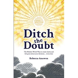 Ditch the Doubt: The Modern Witch Way to create clarity and feel great about your decisions... every time