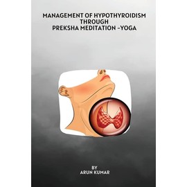 Management of Hypothyroidism Through Preksha Meditation -Yoga