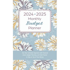 2024-2025 Monthly Budget Planner: Two-Year Schedule Organizer with Financial Goals, Budget Planning, and Debt Tracker to Stay on Top of Your Money