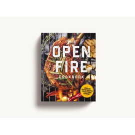 The Open Fire Cookbook: Over 100 Rustic Recipes for Outdoor Cooking