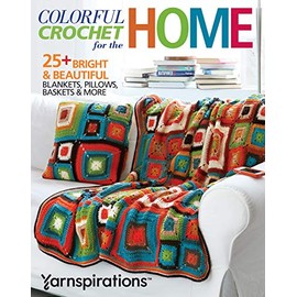 Colorful Crochet for the Home-25 Bright and Beautiful Projects, Blankets, Pillows, Baskets and More