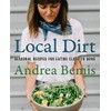 Local Dirt: Seasonal Recipes for Eating Close to Home (Farm-to-Table Cookbooks, 2)