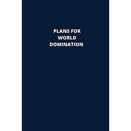Plans for World Domination: Blank Lined Notebook Journal. White Elephant Gift Ideas Under Funny, Sarcastic Snarky Gag Gift for Co-workers, Men, Women. Blue Cover