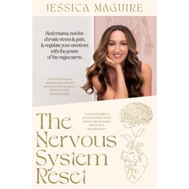 The Nervous System Reset: Heal Trauma, Resolve Chronic Stress and Pain, and Regulate Your Emotions with the Power of the Vagus Nerve