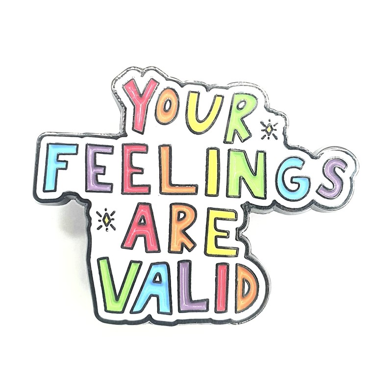 Your Feelings Are Valid Empathy Mental Health Metal Pin Badge