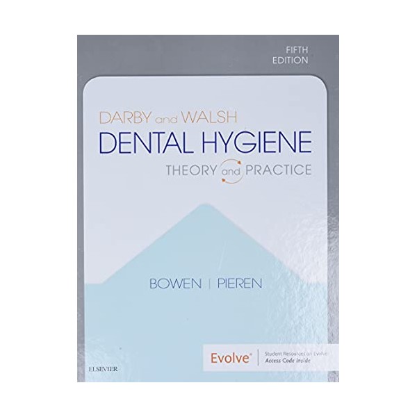 Darby and Walsh Dental Hygiene: Theory and Practice, 5e