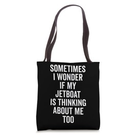 Wonder If Boating Thinks About Me - Jet Boat Tote Bag