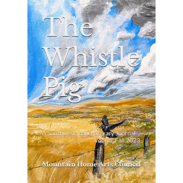 The Whistle Pig Vol. 15: A Southwest Idaho Literary Journal