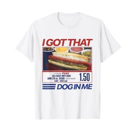 I Got That Dog In Me Funny Hotdog Combo Gifts For Men Women T-Shirt