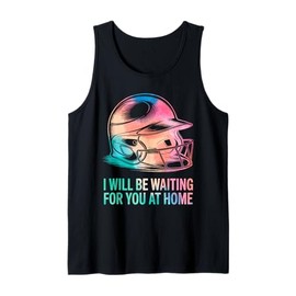 BasebaIl I Will Be Waiting For You At Home Funny Softball Tank Top