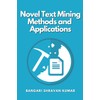 Novel Text Mining Methods and Applications