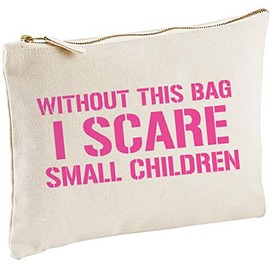 Lolmugs Without This I Scare Small Children Make-up Bag 100% Cotton, 22x16cm, Secret Santa Gifts, Stocking Fillers for Her Friend Wife Women