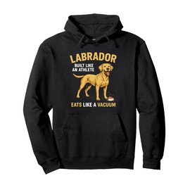 Funny Labrador Top Eats Like a Vacuum For Dog Owners Pullover Hoodie