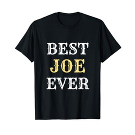 Best joe ever for men gift idea funny name gifts T-Shirt