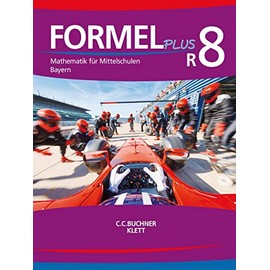 Formel PLUS – Bayern / Formel PLUS Bayern R8: Mathematik für Mittelschulen zum LehrplanPLUS (Formel PLUS – Bayern: Mathematik für Mittelschulen zum LehrplanPLUS)