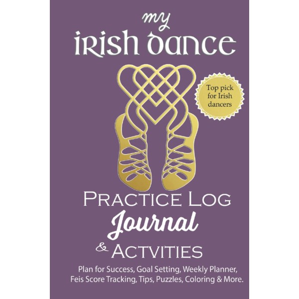 My Irish Dance Practice Log, Journal and Activity Book: Top