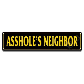 XILILI Asshole's Neighbor Sign Rustic Humorous Decorative Sign 16 X 4 Inch Metal Wall Art