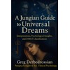 A Jungian Guide to Universal Dreams: Interpretations, Psychological Insights, and