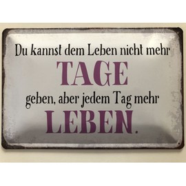 Tin Sign 20 x 30 cm Curved Du kanst dem Leben Nicht mehr Tage geben Saying Sayings Decorative Gift Sign